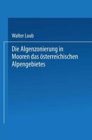 Die Algenzonierung in Mooren des österreichischen Alpengebietes de Walter Loub