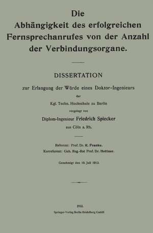 Die Abhängigkeit des erfolgreichen Fernsprechanrufes von der Anzahl der Verbindungsorgane: Dissertation de Friedrich Spiecker