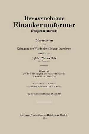 Der asynchrone Einankerumformer (Frequenzumformer): Dissertation zur Erlangung der Würde eines Doktor-Ingenieurs de Walter Seiz