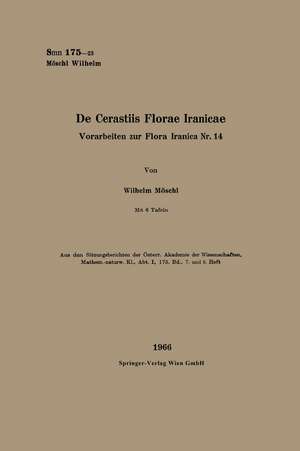 De Cerastiis Florae Iranicae: Vorarbeinten zur Flora Iranica Nr. 14 de Wilhelm Möschl