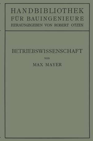 Betriebswissenschaft: Ein Überblick über das lebendige Schaffen des Bauingenieurs de Max Mayer