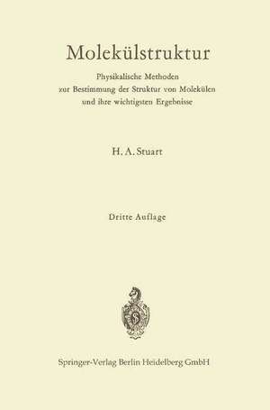 Molekülstruktur: Physikalische Methoden zur Bestimmung der Struktur von Molekülen und ihre wichtigsten Ergebnisse de Herbert A. Stuart