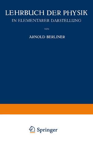 Lehrbuch der Physik: In Elementarer Darstellung de Arnold Berliner