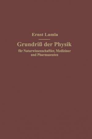 Grundriß der Physik für Naturwissenschaftler, Mediziner und Pharmazeuten de Ernst Lamla