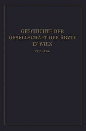 Geschichte der Gesellschaft der Ärzte in Wien 1837–1937 de Isidor Fischer