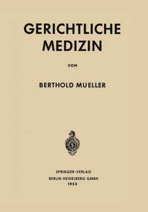 Gerichtliche Medizin de Berthold Mueller