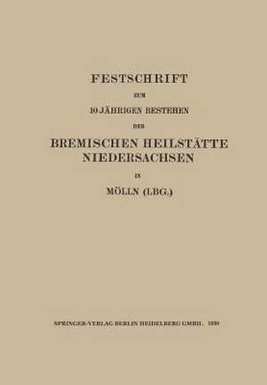 Festschrift zum 10 Jährigen Bestehen der Bremischen Heilstätte Niedersachsen in Mölln (Lbg.) de Walter Sachs