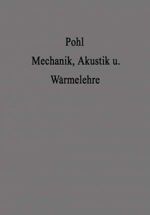 Einführung in die Mechanik Akustik und Wärmelehre de Robert Wichard Pohl