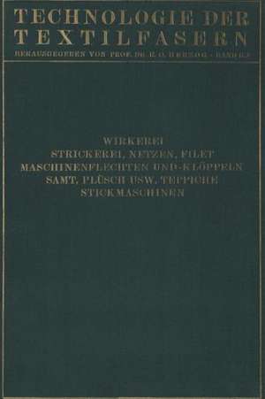 Wirkerei und Strickerei, Netzen und Filetstrickerei, Maschinenflechten U. Maschinenklöppeln, Flecht- Und Klöppelmaschinen, Samt, Plüsch, Künstliche Pelze, Die Herstellung Der Teppiche, Stickmaschinen de Carl Aberle