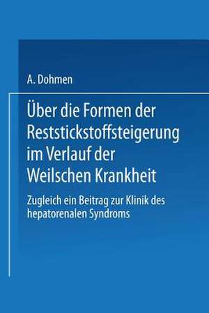 Über die Formen der Reststickstoffsteigerung im Verlauf der Weilschen Krankheit: Zugleich ein Beitrag zur Klinik des Hepato-Renalen Syndroms de Arnold Dohmen