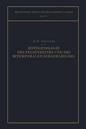 Röntgenologie des Felsenbeines und des Bitemporalen Schädelbildes: Mit Besonderer Berücksichtigung Ihrer Klinischen Bedeutung de H. W. Stenvers