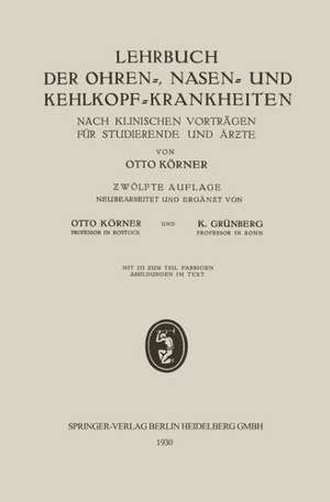 Lehrbuch der Ohren-, Nasen- und Kehlkopf-Krankheiten: Nach Klinischen Vorträgen für Studierende und Ärƶte de Otto Körner