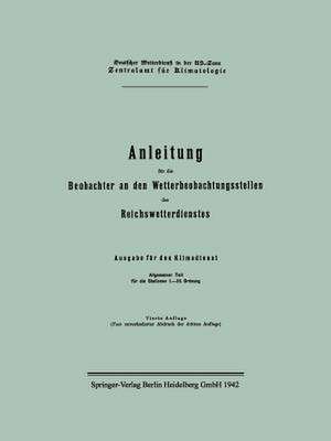 Anleitung für die Beobachter an den Wetterbeobachtungsstellen des Reichswetterdienstes: Ausgabe für den Klimadienst de Reichsamt Fur Wetterdienst