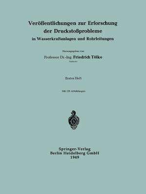 Veröffentlichungen zur Erforschung der Druckstoßprobleme in Wasserkraftanlagen und Rohrleitungen de Professor Dr.-Ing. Friedrich Tölke