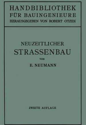 Der neuzeitliche Straßenbau: Aufgaben und Technik de Erwin Neumann