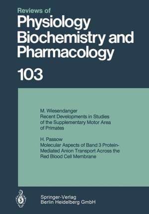 Reviews of Physiology, Biochemistry and Pharmacology 103 de M. Wiesendanger