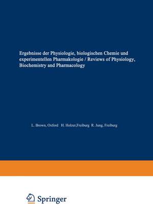 Ergebnisse der Physiologie / Reviews of Physiology: Biologischen Chemie und experimentellen Pharmakologie / Biochemistry and Experimental Pharmacology de L. Brown