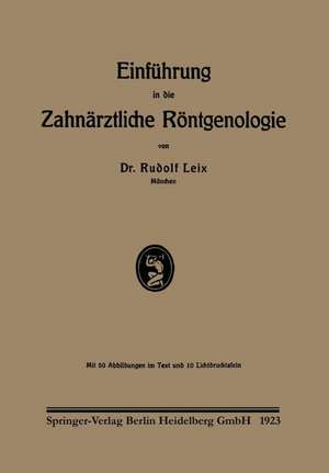 Einführung in die Zahnärztliche Röntgenologie de Rudolf Leix