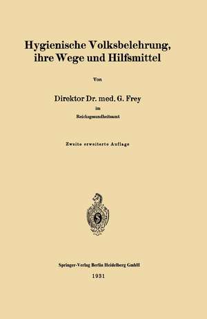 Hygienische Volksbelehrung, ihre Wege und Hilfsmittel de Gottfried Frey