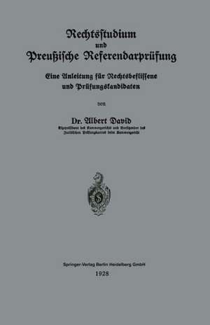 Rechtsstudium und Preußische Referendarprüfung: Eine Anleitung für Rechtsbeflissene und Prüfungskandidaten de Albert David