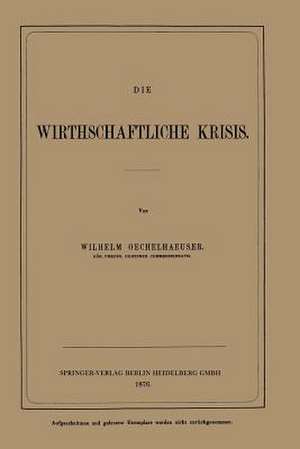 Die Wirthschaftliche Krisis de Wilhelm von Oechelhaeuser