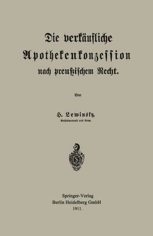 Die verkäufliche Apothekenkonzession nach preußischem Recht de Hermann Lewinsky