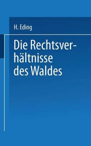 Die Rechtsverhältnisse des Waldes de H. Eding