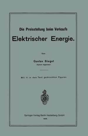 Die Preisstellung beim Verkaufe Elektrischer Energie de Gustav Siegel