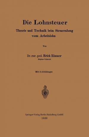 Die Lohnsteuer: Theorie und Technik beim Steuerabzug vom Arbeitslohn de Erich Rinner