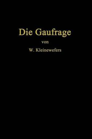 Die Gaufrage: Das Einpressen von Mustern in Textilien, Papier, Leder, Kunstleder, Zelluloid, Gummi, Glas, Holz und verwandte Stoffe de Wilhelm Kleinewefers