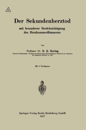 Der Sekundenherztod mit besonderer Berücksichtigung des Herzkammerflimmerns de Heinrich Ewald Hering