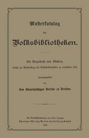 Musterkatalog für Volksbibliotheken: welche zur Anschaffung für Volksbibliotheken zu empfehlen sind de Volksbibliotheken des Gemeinnutzigen Verenes zu Dresden