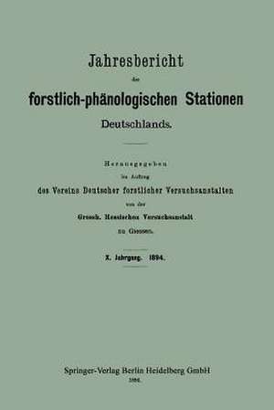 Jahresbericht der forstlich-phänologischen Stationen Deutschlands de Grossh. Hessischen Versuchsanstalt zu Giessen