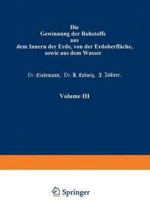 Die Gewinnung der Rohstoffe aus dem Innern der Erde, von der Erdoberfläche, sowie aus dem Wasser de Prof. K. Gayer