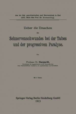 Ueber die Ursachen des Sehnervenschwundes bei der Tabes und der progressiven Paralyse de Karl Stargardt