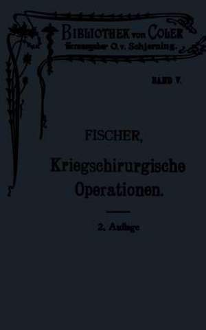 Leitfaden der kriegschirurgischen Operations- und Verbandstechnik de Hermann Eberhard Fischer