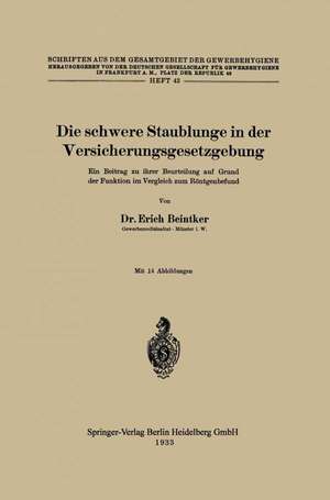 Die schwere Staublunge in der Versicherungsgesetzgebung: Ein Beitrag zu ihrer Beurteilung auf Grund der Funktion im Vergleich zum Röntgenbefund de Erich Beintker