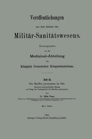 Der Bacillus pyocyaneus im Ohr: Klinisch-experimenteller Beitrag zur Frage der Pathogenität des Bacillus pyocyaneus de Otto Voß