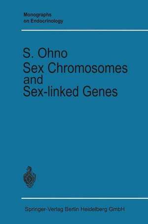 Sex Chromosomes and Sex-linked Genes de Susumu Ohno