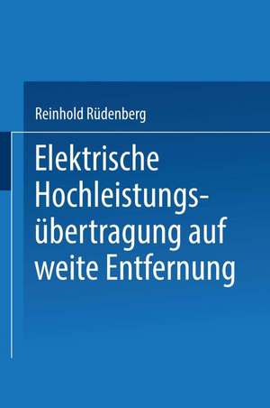 Elektrische Hochleistungsübertragung auf weite Entfernung de Reinhold Rüdenberg