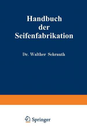 Handbuch der Seifenfabrikation de Walther Schrauth