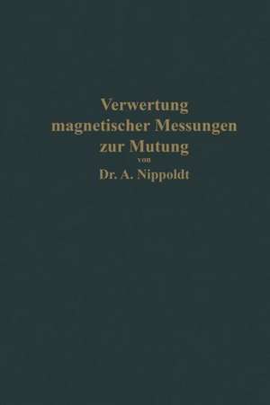 Verwertung magnetischer Messungen zur Mutung für Geologen und Bergingenieure de Alfred Nippoldt