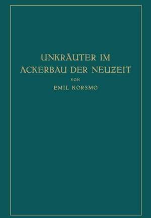 Unkräuter im Ackerbau der Neuzeit: Biologische und Praktische Untersuchungen de Emil Korsmo