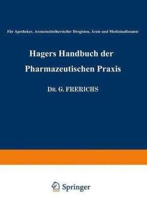 Hagers Handbuch der Pharmazeutischen Praxis: Für Apotheker, Arzneimittelhersteller Drogisten, Ärzte und Medizinalbeamte de Hermann Hager