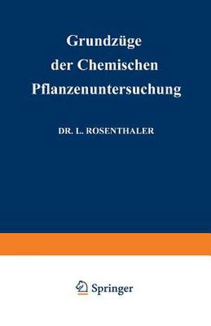 Grundzüge der Chemischen Pflanzenuntersuchung de Leopold Rosenthaler