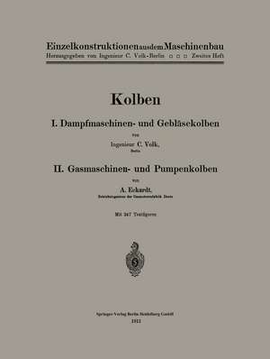 Kolben: I. Dampfmaschinen- und Gebläsekolben. II. Gasmaschinen- und Pumpenkolben de Carl Volk