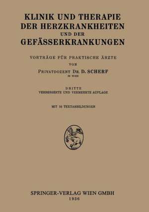 Klinik und Therapie der Herzkrankheiten und der Gefässerkrankungen: Vorträge für Praktische Ärzte de David Scherf