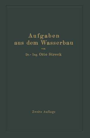 Aufgaben aus dem Wasserbau: Angewandte Hydraulik de Otto Streck