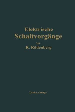 Elektrische Schaltvorgänge und verwandte Störungserscheinungen in Starkstromanlagen de Reinhold Rüdenberg