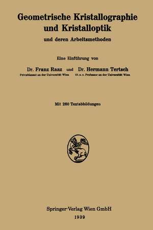 Geometrische Kristallographie und Kristalloptik und deren Arbeitsmethoden de Franz Raaz